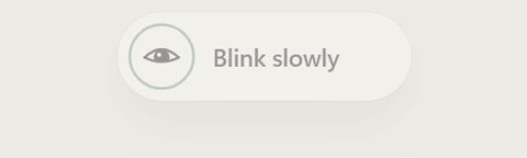 A small reminder gently invites you to blink slowly, then fades away.